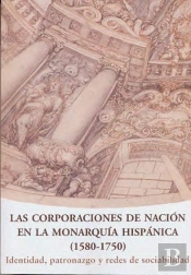 Las Corporaciones De Nación En La Monarquía Hispánica (1580-1750)