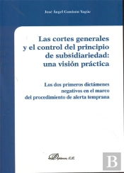 Las Cortes Generales Y El Control Del Principio De Subsidiariedad. Una Visión Práctica