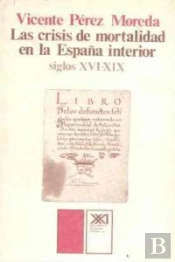 Las Crisis De Mortalidad En La España Interior (Siglos Xvi-Xix)