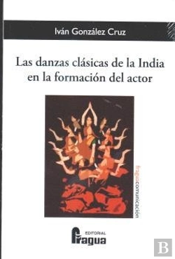 Bertrand.pt - Las Danzas Clasicas De La India En La Formacion Del Actor