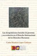 Las Desapariciones Forzadas De Personas Y Su Evolución En El Derecho Internacional De Los Derechos H