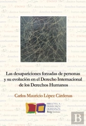 Las Desapariciones Forzadas De Personas Y Su Evolución En El Derecho Internacional De Los Derechos H