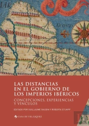 Las Distancias En El Gobierno De Los Imperios Ibericos - Concepciones, Experiencias Y Vinculos - Edi