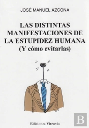 Las Distintas Manifestaciones De La Estupidez Humana ( Y Como Evitarlas)