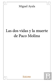 Las Dos Vidas Y La Muerte De Paco Molina