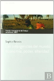 Las Emergencias Del Mundo: Economía, Poder, Alteridad. Premio Internacional De Ensayo Jovellanos 200