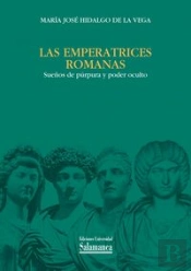 Las Emperatrices Romanas : Sueños De Púrpura Y Poder Oculto