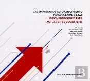 Las Empresas De Alto Crecimiento No Surgen Por Azar