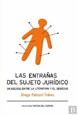 Bertrand.pt - Las Entrañas Del Sujeto Jurídico. Un Diálogo Entre La Literatura Y El Derecho