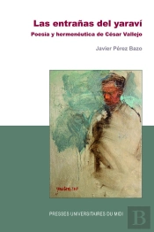 Las Entranas Del Yaravi ; Poesia Y Hermenéutica De César Vallejo