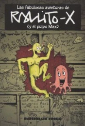 Las Fabulosas Aventuras De Rallito-X (Y El Pulpo Max)