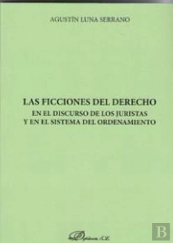 Bertrand.pt - Las Ficciones Del Derecho En El Discurso De Los Juristas Y En El Sistema Del Ordenamiento