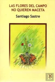 Las Flores Del Campo No Quieren Maceta 