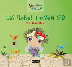 Bertrand.pt - Las Flores Tienen Sed. (Guardianes De La Tierra)