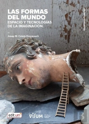 Las Formas Del Mundo. Espacio Y Tecnologias De La Imaginacion