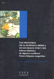 Las Fronteras De La Península Ibérica En Los S. Xviii Y Xix. Esbozo Histórico De Algunos Conflictos