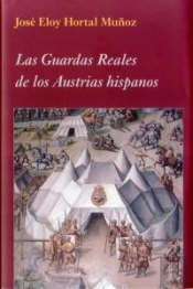 Las Guardas Reales De Los Austrias Hispanos