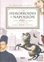 Las Hemorroides De Napoleón Y Otras 499 Anécdotas Que Pudieron (O No) Cambiar La Historia