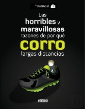 Las Horribles Y Maravillosas Razones De Por Qué Corro Largas Distancias