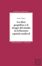 Las Ideas Geográficas Y La Imagen Del Mundo En La Literatura Española Medieval.