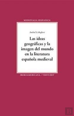 Bertrand.pt - Las Ideas Geográficas Y La Imagen Del Mundo En La Literatura Española Medieval.