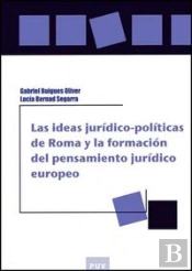 Las Ideas Jurídico-Políticas De Roma Y La Formación Del Pensamiento Jurídico Europeo