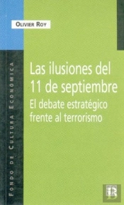 Las Ilusiones Del 11 De Septiembre : El Debate Estratégico Frente Al Terrorismo