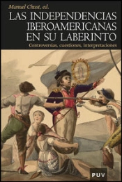 Las Independencias Iberoamericanas En Su Laberinto