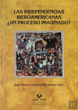 Bertrand.pt - Las Independencias Iberoamericanas ¿Un Proceso Imaginado?
