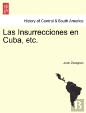 Las Insurrecciones En Cuba, Etc.