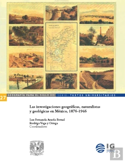 Bertrand.pt - Las Investigaciones Geográficas, Naturalistas Y Geológicas En México, 1876-1946