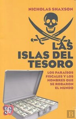 Bertrand.pt - Las Islas Del Tesoro: Los Paraisosfiscales Y Los Hombres Que Se Robaron El Mundo