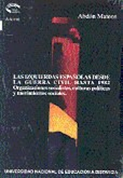 Bertrand.pt - Las Izquierdas Españolas Desde La Guerra Civil Hasta 1982: Organizaciones Socialistas, Culturas Polí