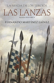 Las Lanzas (La Senda De Los Tercios 1)