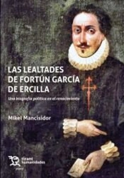 Bertrand.pt - Las Lealtades De Fortun Garcia De Ercilla Una Biografia Pol