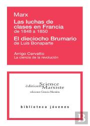 Las Luchas De Clases En Francia De 1848 A 1850 ; El Dieciocho Brumario De Luis Bonaparte ; La Ciencia De La Revolución
