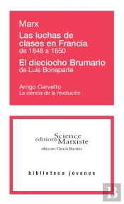 Las Luchas De Clases En Francia De 1848 A 1850 ; El Dieciocho Brumario De Luis Bonaparte ; La Ciencia De La Revolución
