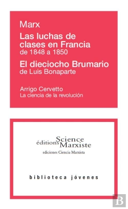 Bertrand.pt - Las Luchas De Clases En Francia De 1848 A 1850 ; El Dieciocho Brumario De Luis Bonaparte ; La Ciencia De La Revolución