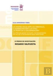 Las Madres Solas Ante Los Tribunales, La Administración Y Las Leyes ¿Se Perpetúa La Discriminación?