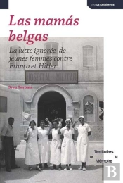 Las Mamas Belgas : La Lutte Ignorée De Jeunes Femmes Contre Franco Et Hitler