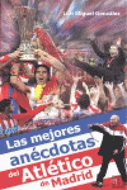 Bertrand.pt - Las Mejores Anécdotas Del Atlético De Madrid