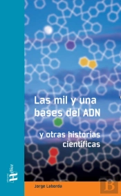 Las Mil Y Una Bases Del Adn. Y Otras Historias Científicas