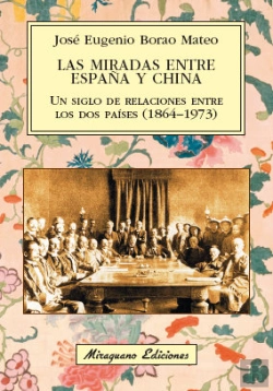 Bertrand.pt - Las Miradas Entre España Y China. Un Siglo De Relaciones Entre Los Dos Países (1864-1973)