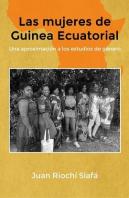 Las Mujeres De Guinea Ecuatorial Una Aproximación A Los Estudios De Género