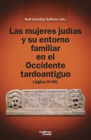 Las Mujeres Judias Y Su Entorno Familiar En El Occidente Tardoantiguo