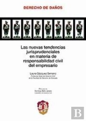 Las Nuevas Tendencias Jurisprudenciales En Materia De Responsabilidad Civil Del Empresario