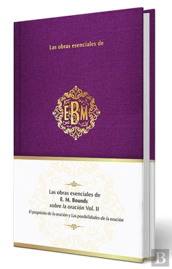 Bertrand.pt - Las Obras Esenciales De E. M. Bounds Sobre La Oración Vol. Ii