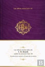 Las Obras Esenciales De E. M. Bounds Sobre La Oración Vol. Iii