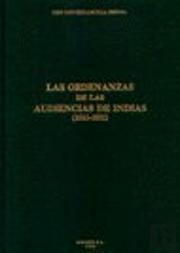 Las Ordenanzas De Las Audiencias De Indias (1511-1812).