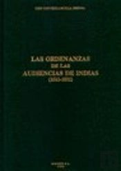 Las Ordenanzas De Las Audiencias De Indias (1511-1812).